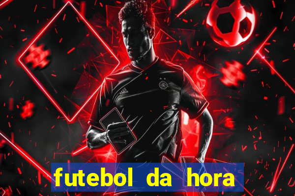 futebol da hora 3.7 ao vivo